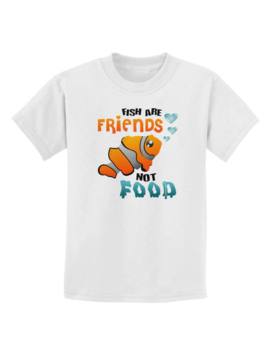 Fish Are Friends Not Food Childrens T-Shirt-Childrens T-Shirt-TooLoud-White-X-Small-Davson Sales