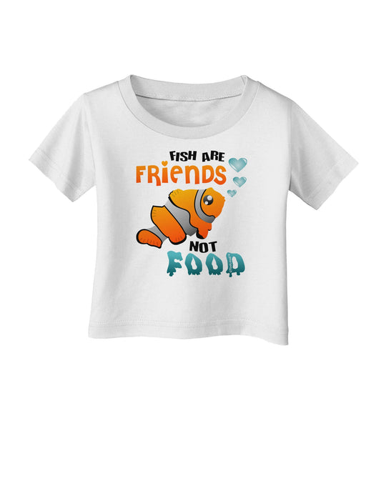Fish Are Friends Not Food Infant T-Shirt-Infant T-Shirt-TooLoud-White-06-Months-Davson Sales