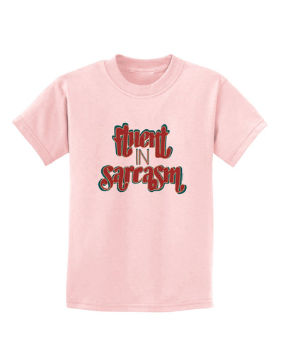 Fluent in Sarcasm Childrens T-Shirt-Childrens T-Shirt-TooLoud-PalePink-X-Small-Davson Sales