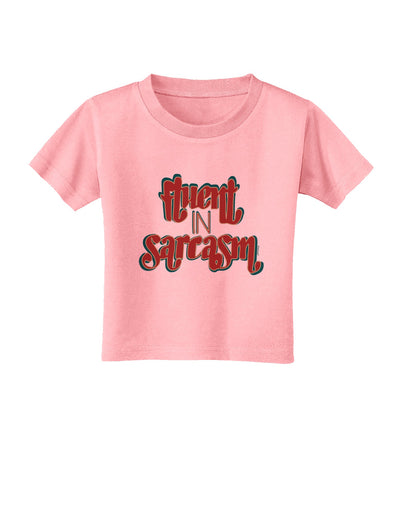 Fluent in Sarcasm Toddler T-Shirt-Toddler T-shirt-TooLoud-Candy-Pink-2T-Davson Sales