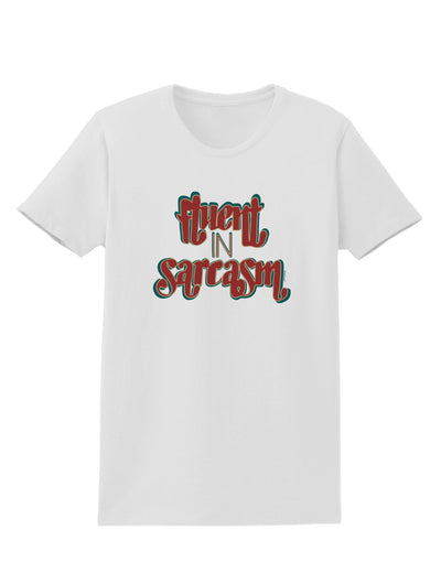 Fluent in Sarcasm Womens T-Shirt-Womens T-Shirt-TooLoud-White-X-Small-Davson Sales