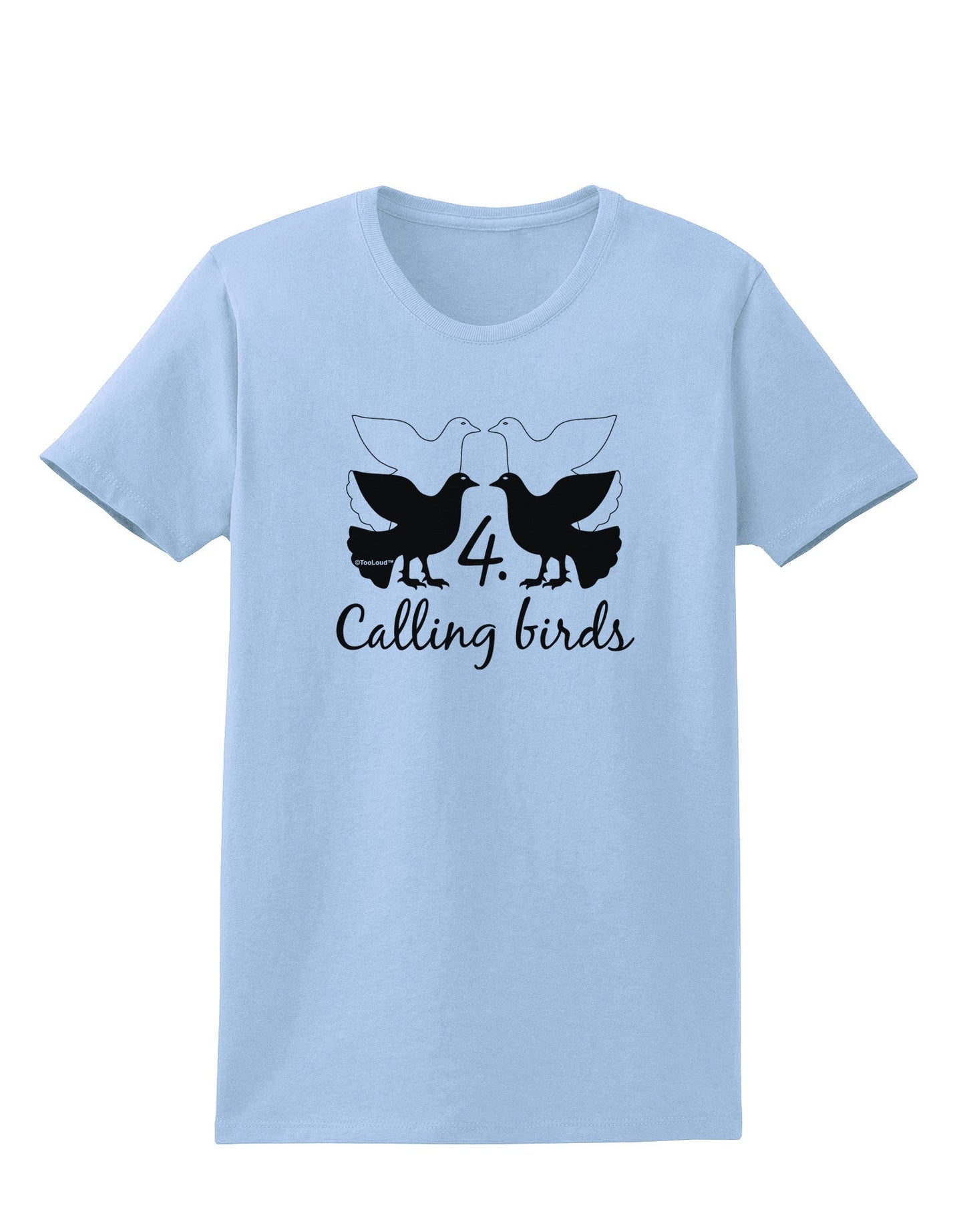 Four Calling Birds Text Womens T-Shirt-Womens T-Shirt-TooLoud-Light-Blue-X-Small-Davson Sales