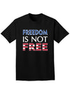 Freedom Is Not Free Adult Dark T-Shirt-Mens T-Shirt-TooLoud-Black-Small-Davson Sales