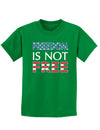 Freedom Is Not Free Childrens Dark T-Shirt-Childrens T-Shirt-TooLoud-Kelly-Green-X-Small-Davson Sales