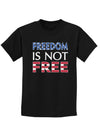 Freedom Is Not Free Childrens Dark T-Shirt-Childrens T-Shirt-TooLoud-Black-X-Small-Davson Sales