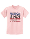 Freedom Is Not Free Childrens T-Shirt-Childrens T-Shirt-TooLoud-PalePink-X-Small-Davson Sales