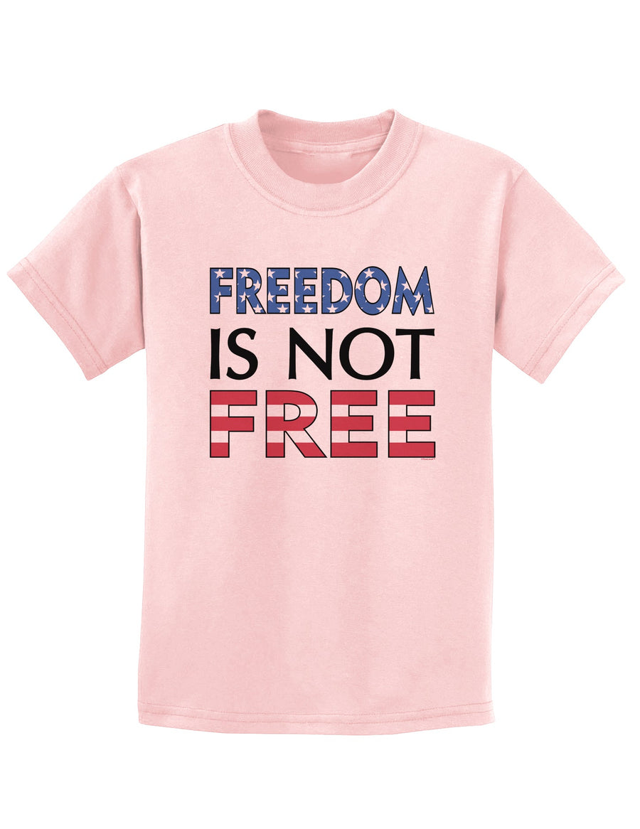 Freedom Is Not Free Childrens T-Shirt-Childrens T-Shirt-TooLoud-White-X-Small-Davson Sales