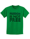 Freedom Is Not Free Childrens T-Shirt-Childrens T-Shirt-TooLoud-Kelly-Green-X-Small-Davson Sales