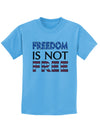 Freedom Is Not Free Childrens T-Shirt-Childrens T-Shirt-TooLoud-Aquatic-Blue-X-Small-Davson Sales