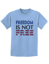 Freedom Is Not Free Childrens T-Shirt-Childrens T-Shirt-TooLoud-Light-Blue-X-Small-Davson Sales