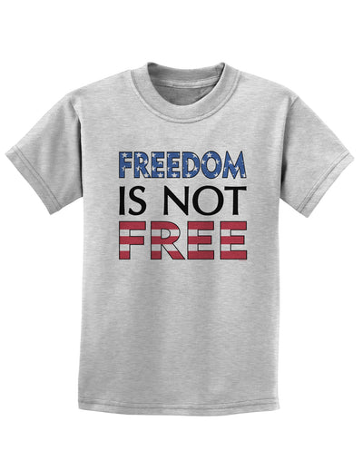 Freedom Is Not Free Childrens T-Shirt-Childrens T-Shirt-TooLoud-AshGray-X-Small-Davson Sales