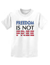 Freedom Is Not Free Childrens T-Shirt-Childrens T-Shirt-TooLoud-White-X-Small-Davson Sales