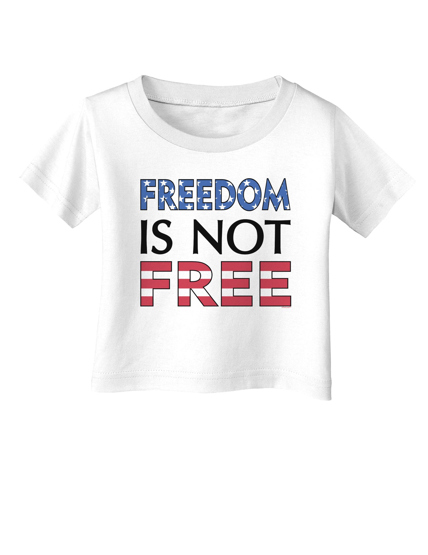 Freedom Is Not Free Infant T-Shirt-Infant T-Shirt-TooLoud-White-06-Months-Davson Sales