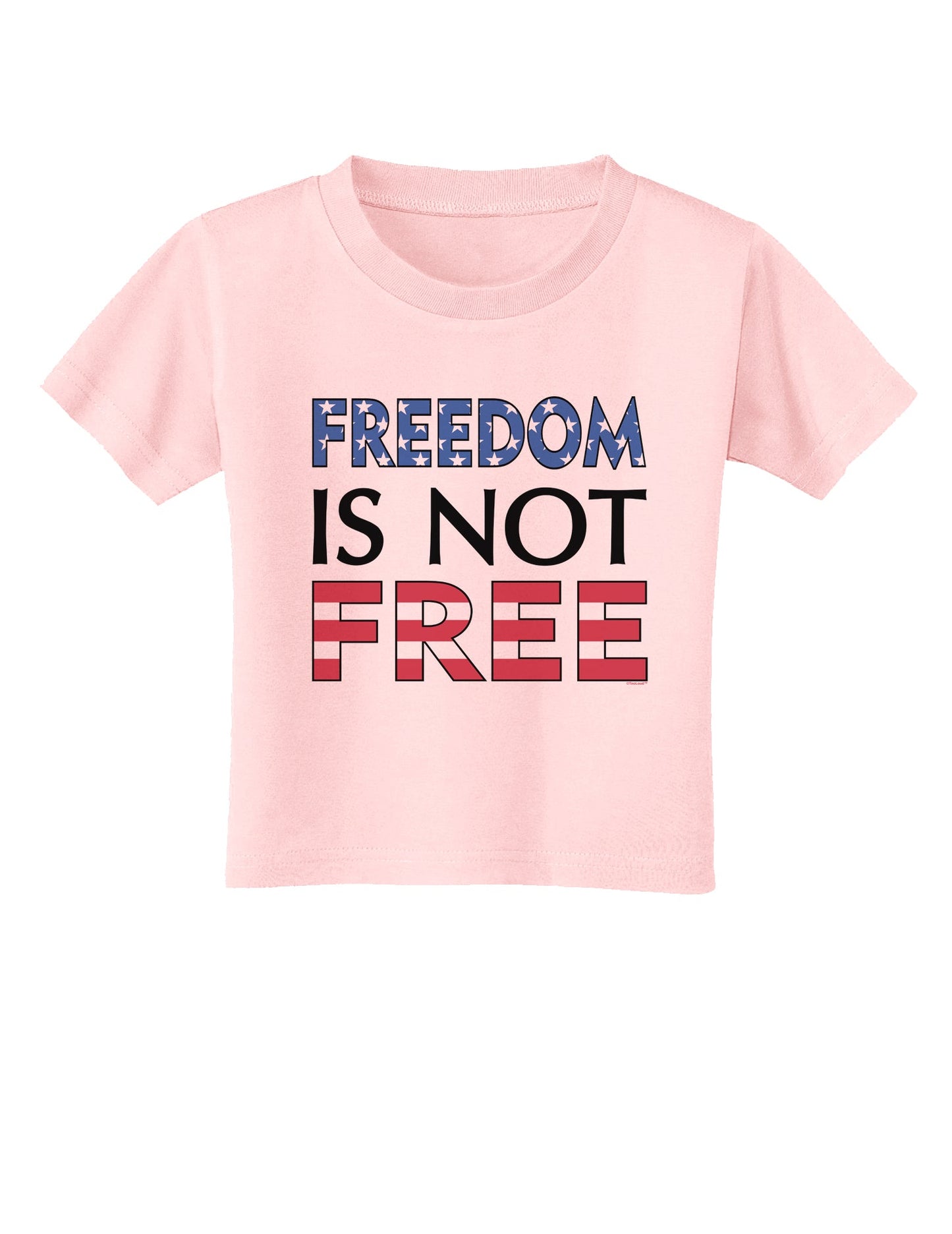 Freedom Is Not Free Toddler T-Shirt-Toddler T-Shirt-TooLoud-Light-Pink-2T-Davson Sales