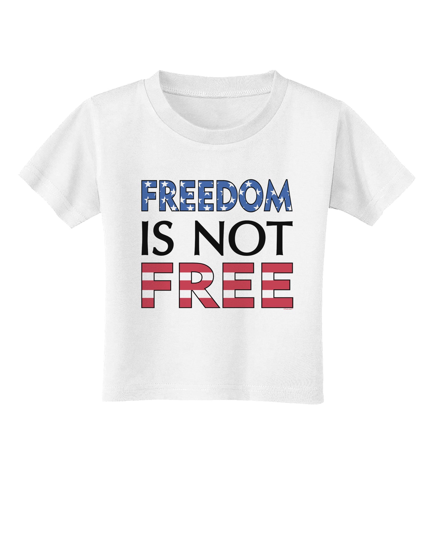 Freedom Is Not Free Toddler T-Shirt-Toddler T-Shirt-TooLoud-White-2T-Davson Sales
