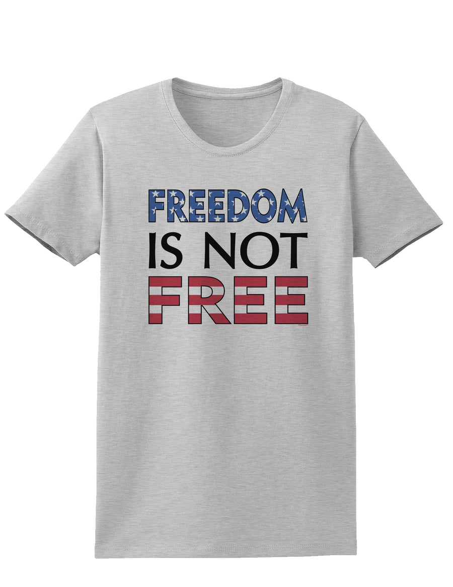 Freedom Is Not Free Womens T-Shirt-Womens T-Shirt-TooLoud-White-X-Small-Davson Sales