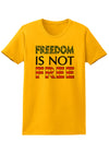 Freedom Is Not Free Womens T-Shirt-Womens T-Shirt-TooLoud-Gold-X-Small-Davson Sales