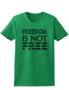 Freedom Is Not Free Womens T-Shirt-Womens T-Shirt-TooLoud-Kelly-Green-X-Small-Davson Sales