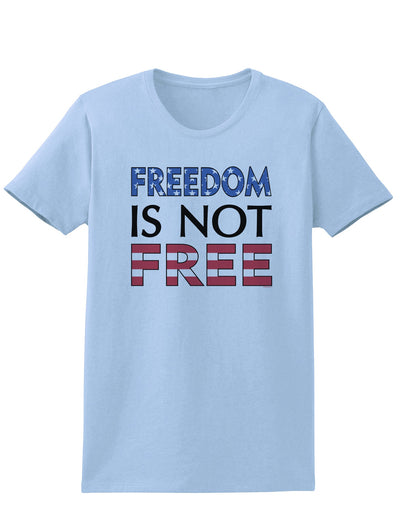 Freedom Is Not Free Womens T-Shirt-Womens T-Shirt-TooLoud-Light-Blue-X-Small-Davson Sales