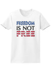 Freedom Is Not Free Womens T-Shirt-Womens T-Shirt-TooLoud-White-X-Small-Davson Sales