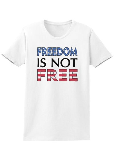 Freedom Is Not Free Womens T-Shirt-Womens T-Shirt-TooLoud-White-X-Small-Davson Sales