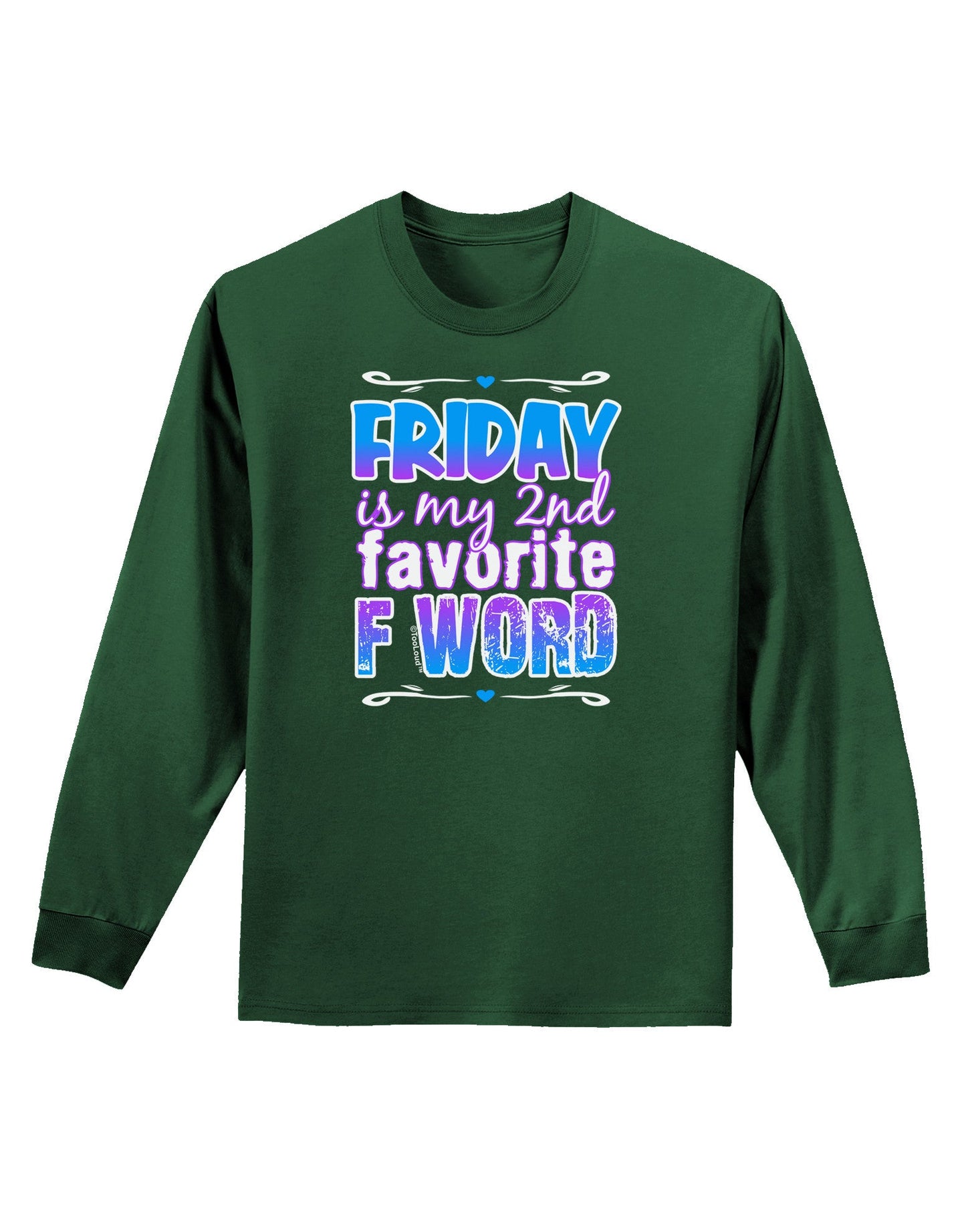 Friday - 2nd Favorite F Word Adult Long Sleeve Dark T-Shirt-TooLoud-Dark-Green-Small-Davson Sales