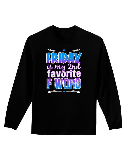 Friday - 2nd Favorite F Word Adult Long Sleeve Dark T-Shirt-TooLoud-Black-Small-Davson Sales