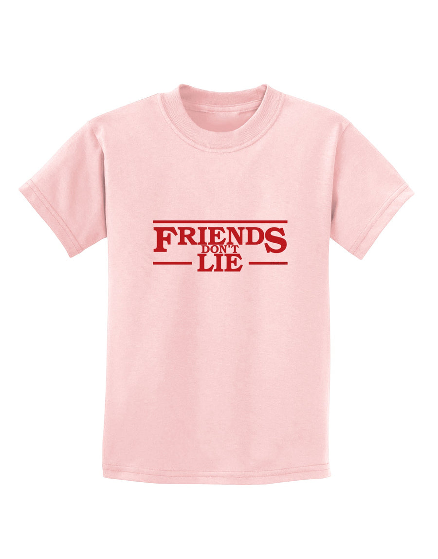 Friends Don't Lie Childrens T-Shirt by TooLoud-Childrens T-Shirt-TooLoud-White-X-Small-Davson Sales