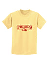 Friends Don't Lie Childrens T-Shirt by TooLoud-Childrens T-Shirt-TooLoud-Daffodil-Yellow-X-Small-Davson Sales