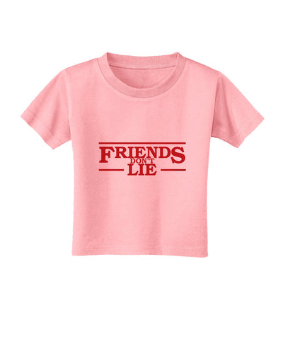 Friends Don't Lie Toddler T-Shirt by TooLoud-Toddler T-Shirt-TooLoud-Candy-Pink-2T-Davson Sales