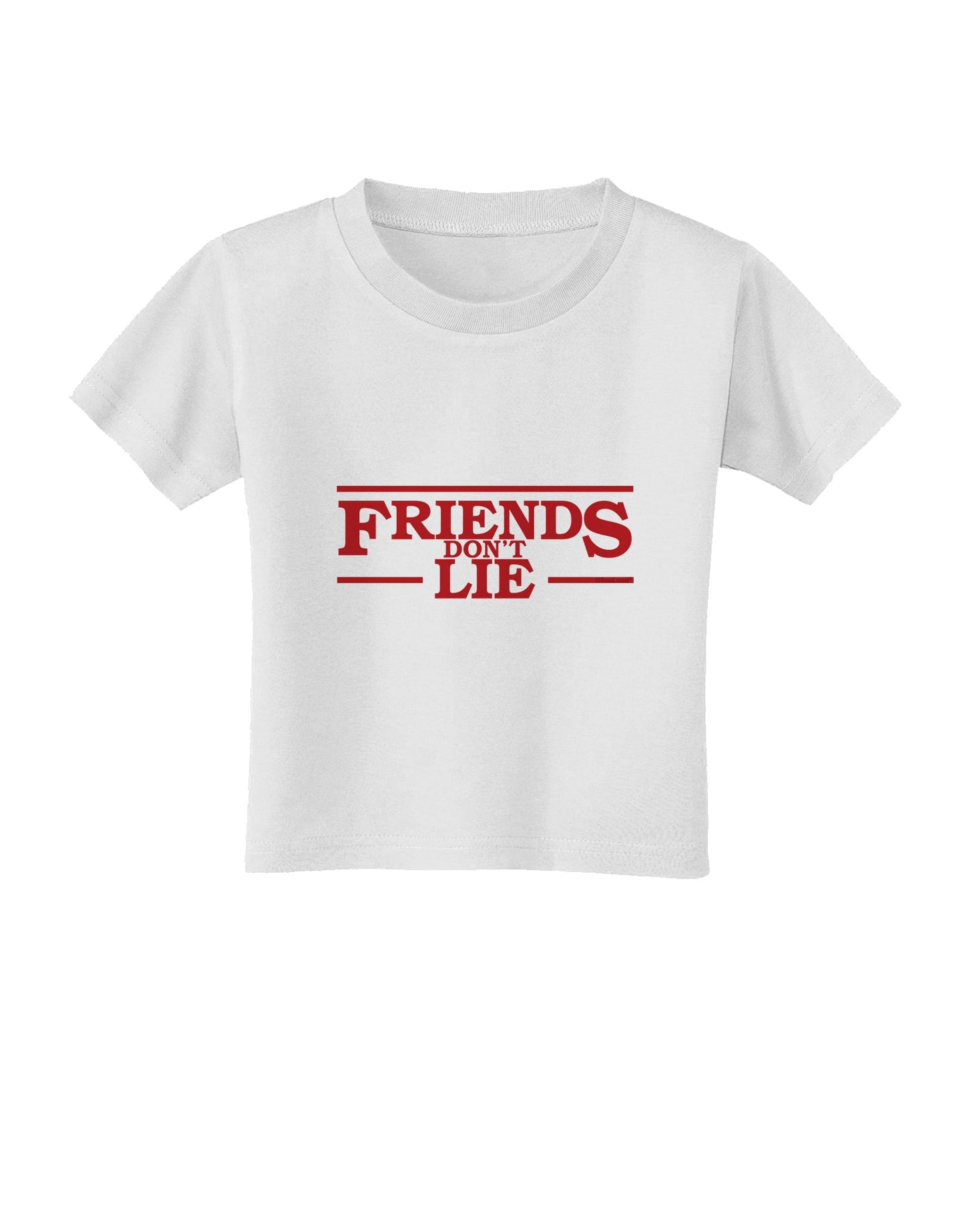 Friends Don't Lie Toddler T-Shirt by TooLoud-Toddler T-Shirt-TooLoud-White-2T-Davson Sales