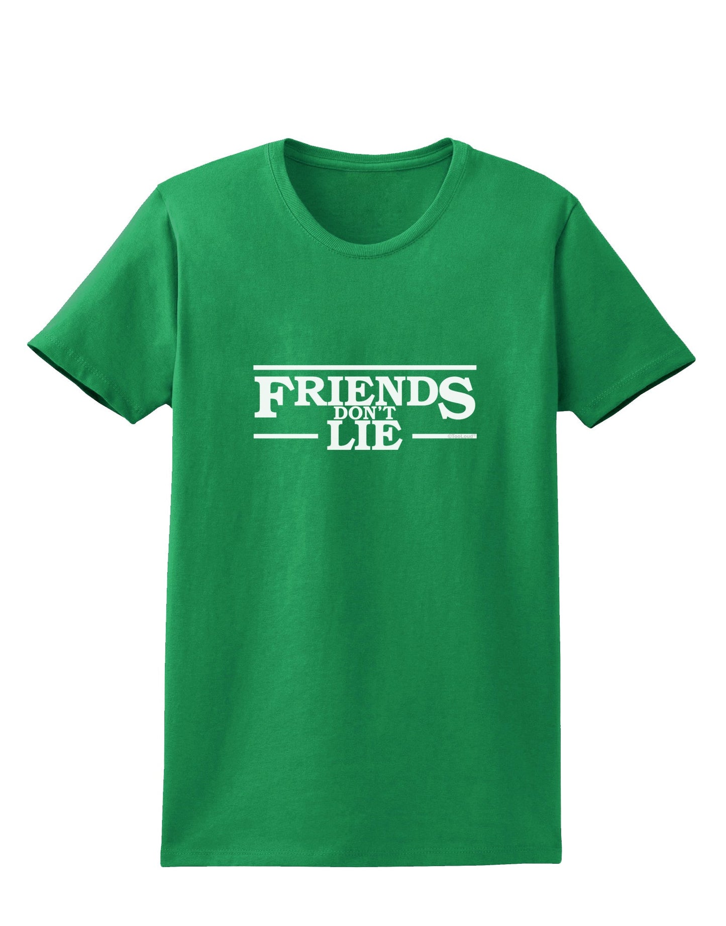 Friends Don't Lie Womens Dark T-Shirt by TooLoud-Womens T-Shirt-TooLoud-Kelly-Green-X-Small-Davson Sales