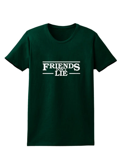 Friends Don't Lie Womens Dark T-Shirt by TooLoud-Womens T-Shirt-TooLoud-Forest-Green-Small-Davson Sales