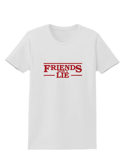 Friends Don't Lie Womens T-Shirt by TooLoud-Womens T-Shirt-TooLoud-White-X-Small-Davson Sales