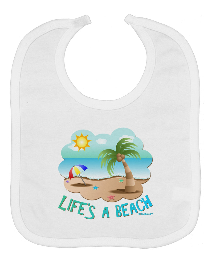 Fun Summer Beach Scene - Life's a Beach Baby Bib by TooLoud