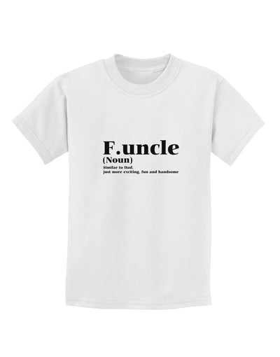 Funcle - Fun Uncle Childrens T-Shirt by TooLoud-TooLoud-White-X-Small-Davson Sales