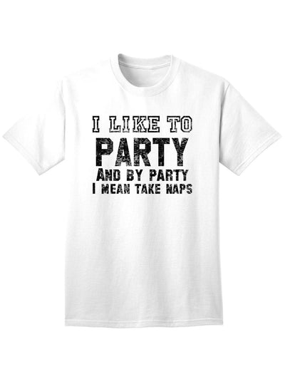 Funny I Like To Party Adult Mens and Womens T-Shirt-Womens T-Shirt-TooLoud-White-Small-Davson Sales