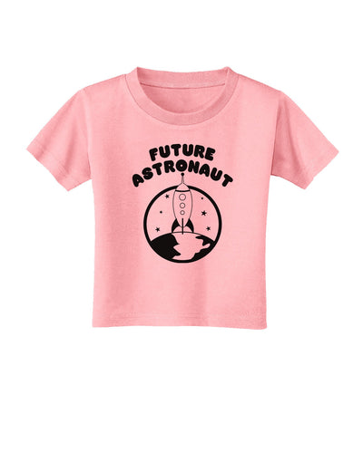 Future Astronaut Toddler T-Shirt-Toddler T-Shirt-TooLoud-Candy-Pink-2T-Davson Sales