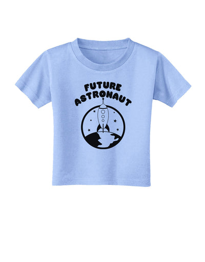 Future Astronaut Toddler T-Shirt-Toddler T-Shirt-TooLoud-Aquatic-Blue-2T-Davson Sales