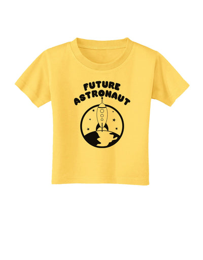 Future Astronaut Toddler T-Shirt-Toddler T-Shirt-TooLoud-Yellow-2T-Davson Sales