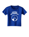 Future Astronaut Toddler T-Shirt Dark-Toddler T-Shirt-TooLoud-Royal-Blue-2T-Davson Sales