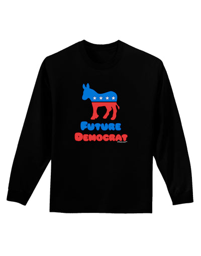 Future Democrat Adult Long Sleeve Dark T-Shirt-TooLoud-Black-Small-Davson Sales