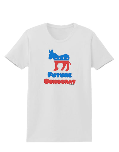 Future Democrat Womens T-Shirt-Womens T-Shirt-TooLoud-White-X-Small-Davson Sales