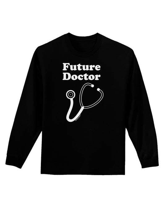 Future Doctor Adult Long Sleeve Dark T-Shirt-TooLoud-Black-Small-Davson Sales