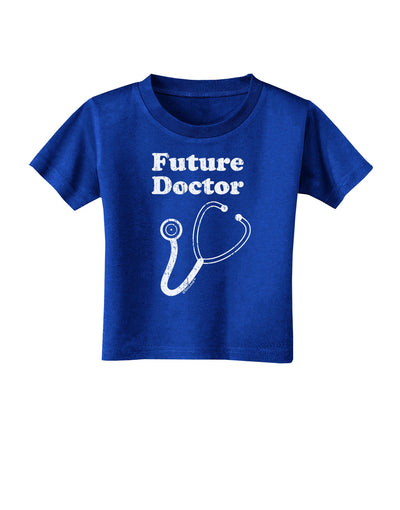 Future Doctor Distressed Toddler T-Shirt Dark-Toddler T-Shirt-TooLoud-Royal-Blue-2T-Davson Sales