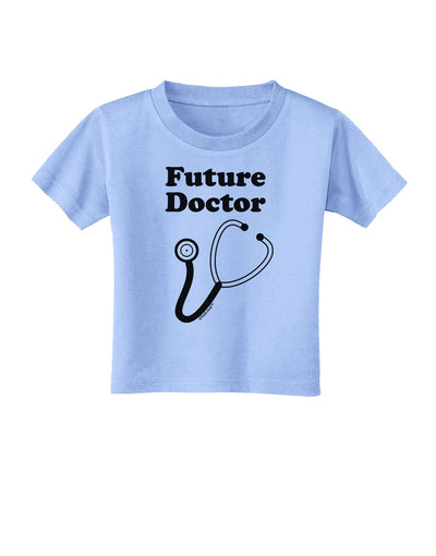 Future Doctor Toddler T-Shirt-Toddler T-Shirt-TooLoud-Aquatic-Blue-2T-Davson Sales