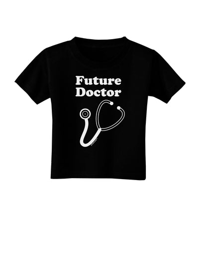 Future Doctor Toddler T-Shirt Dark-Toddler T-Shirt-TooLoud-Black-2T-Davson Sales