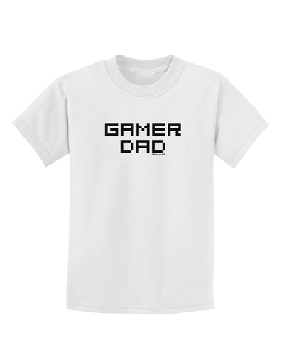 Gamer Dad Childrens T-Shirt by TooLoud-TooLoud-White-X-Small-Davson Sales