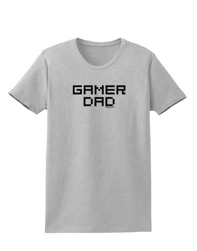 Gamer Dad Womens T-Shirt by TooLoud-TooLoud-AshGray-X-Small-Davson Sales