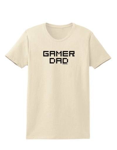 Gamer Dad Womens T-Shirt by TooLoud-TooLoud-Natural-X-Small-Davson Sales